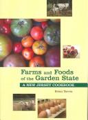 Cover of: Farms and foods of the Garden State: a New Jersey cookbook