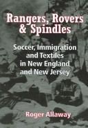 Cover of: Rangers, rovers, and spindles: soccer, immigration, and textiles in New England and New Jersey