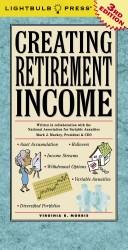 Cover of: Creating retirement income by Virginia B. Morris