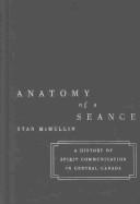 Cover of: Anatomy of a seance: a history of spirit communication in central Canada