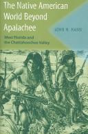 Cover of: The Native American world beyond Apalachee: west Florida and the Chattahoochee Valley