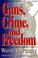 Cover of: Guns, crime, and freedom