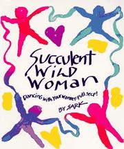 Cover of: Succulent wild woman: dancing with your wonder-full self!