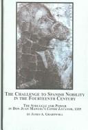 Cover of: The challenge to Spanish nobility in the fourteenth century: the struggle for power in don Juan Manuel's Conde Lucanor, 1335