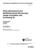 Cover of: Three-dimensional and multidimensional microscopy: image acquisition and processing XII : 25-27 January 2005, San Jose, California, USA