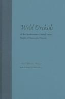 Cover of: Wild orchids of the southeastern United States, north of Peninsular Florida