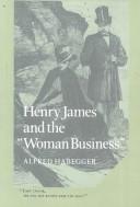 Cover of: Henry James and the "woman business"