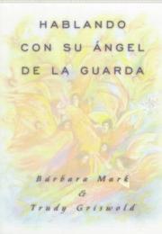 Cover of: Hablando con su ángel de la guarda by Barbara Mark, Trudy Griswold