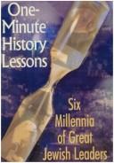 Cover of: One-minute history lessons: six millennia of great Jewish leaders