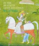 Cover of: In the realm of gods and kings: arts of India