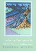 LANDSCAPE PERCEPTION IN EARLY CELTIC LITERATURE by FRANCESCO BENOZZO