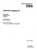 Cover of: Internet imaging VI by Simone Santini, Raimondo Schettini, Theo Gevers, chairs/editors ; sponsored and published by IS&T--the Society for Imaging Science and Technology [and] SPIE--the International Society of Optical Engineering.