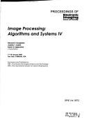 Cover of: Image processing: algorithms and systems IV : 17-18 January 2005, San Jose, California, USA