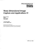 Cover of: Three-dimensional image capture and applications VI by Brian D. Corner, Peng Li, Roy P. Pargas, chairs/editors ; sponsored ... by IS & T--the Society for Imaging Science and Technology, SPIE--the International Society for Optical Engineering.