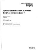 Cover of: Optical security and counterfeit deterrence techniques V: 20-22 January 2004, San Jose, California, USA