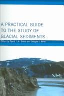 Cover of: A practical guide to the study of glacial sediments