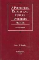 Cover of: A possessory estates and future interests primer