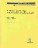 Cover of: X-ray and gamma-ray instrumentation for astronomy XIII: 3-5 August 2003, San Diego, California, USA