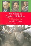 Cover of: An alliance against Babylon: the U.S., Israel, and Iraq