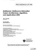 Cover of: Multisensor, multisource information fusion : architectures, algorithms, and applications 2005 by Belur V. Dasarathy, chair/editor ; sponsored and published by SPIE--the International Society for Optical Engineering ; cooperating organizations, Ball Aerospace & Technologies Corporation (USA) ... [et al.]..