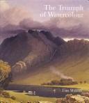 Cover of: The triumph of watercolour: the early years of the Royal Watercolour Society 1805-55