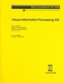 Cover of: Visual information processing XIII: 15-16 April, 2004, Orlando, Florida, USA