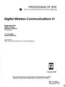Cover of: Digital wireless communications VI: 12-13 April, 2004, Orlando, Florida, USA