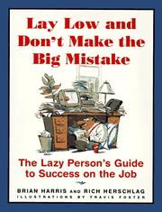 Cover of: Lay low and don't make the big mistake: the lazy person's guide to success on the job