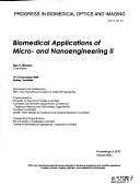Cover of: Biomedical applications of micro- and nanoengineering II by Dan. V. Nicolau, chair/editor ; sponsored and published by SPIE--the International Society for Optical Engineering ; cosponsored by University of New South Wales (Australia) ... [et al.] ; cooperating organizations, the University of Adelaide (Australia), Centre for Biomedical Engineering, Adelaide (Australia).