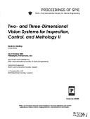 Cover of: Two- and three-dimensional vision systems for inspection, control, and metrology II: 26-27 October, 2004, Philadelphia, Pennsylvania, USA