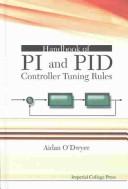 Cover of: Handbook of PI and PID controller tuning rules by Aidan O'Dwyer