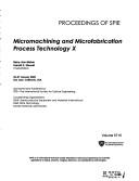 Cover of: Micromachining and microfabrication process technology X: 25-27 January 2005, San Jose, California, USA