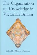 Cover of: The organisation of knowledge in Victorian Britain | 