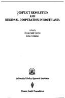 Cover of: Conflict resolution and regional cooperation in South Asia