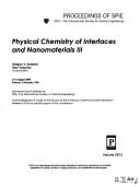 Cover of: Physical chemistry of interfaces and nanomaterials III: 3-6 August, 2004, Denver, Colorado, USA