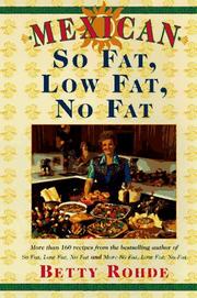 Cover of: Mexican so fat, low fat, no fat by Betty Rohde
