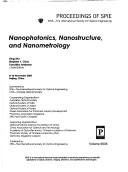 Cover of: Nanophotonics, nanostructure, and nanometrology by Xing Zhu, Stephen Y. Chou, Yasuhiko Arakawa, chairs/editors ; sponsored by SPIE--the International Society for Optical Engineering, COS--Chinese Optical Society ; cooperating organizations, Australian Optical Society ... [et al.] ; supporting organizations, National Natural Science Foundation of China ... [et al.].