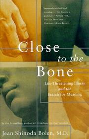 Cover of: Close to the Bone: Life Threatening Illness and the Search for Meaning