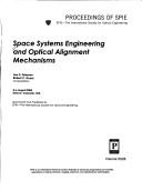 Cover of: Space systems engineering and optical alignment mechanisms: 4-6 August 2004, Denver, Colorado, USA
