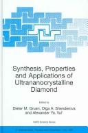 Synthesis, properties, and applications of ultrananocrystalline diamond by NATO Advanced Research Workshop on Synthesis, Properties and Applications of Ultrananocrystalline Diamond (2004 Saint Petersburg, Russia)