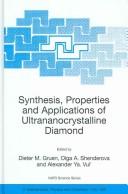 Cover of: Synthesis, properties, and applications of ultrananocrystalline diamond