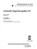 Cover of: Automatic target recognition XIV: 13-15 April, 2004, Orlando, Florida, USA