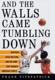 Cover of: And the walls came tumbling down: Kentucky, Texas Western, and the game that changed American sports