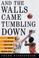 Cover of: And the walls came tumbling down