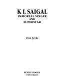 Cover of: K L Saigal: immoratal singer and superstar