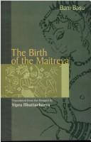 Cover of: The birth of Maitreya by Bāṇī Basu