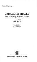 Cover of: Dadasaheb Phalke, the father of Indian cinema by Bāpu Vāṭave