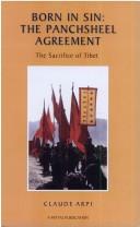Cover of: Born in sin: the panchsheel agreement : the sacrifice of Tibet
