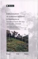 Cover of: Déforestation et systèmes agraires à Madagascar: les dynamiques des tavy sur la côte orientale