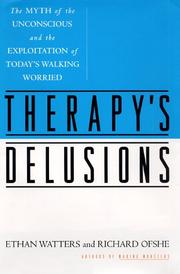Cover of: THERAPY'S DELUSIONS: The MYTH of the UNCONSCIOUS and the EXPLOITATION of TODAY'S WALKING WORRIED